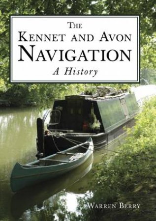 Kennet & Avon Navigation by WARREN BERRY