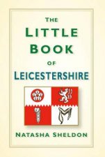 The Little Book Of Leicestershire