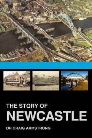 The Story Of Newcastle by Craig Armstrong