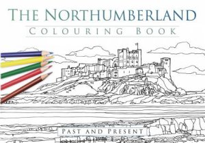 Northumberland Colouring Book: Past  and Present by THP