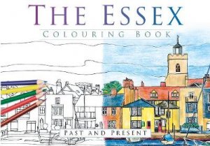 Essex Colouring Book: Past & Present by THP