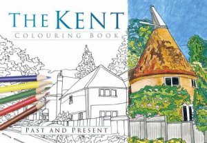 Kent Colouring Book: Past and Present by HISTORY PRESS