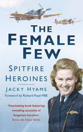 Female Few: Spitfire Heroines by JACKY HYAMS