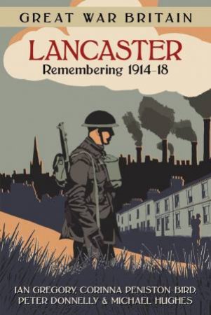 Great War Britain Lancaster: Remembering 1914-18 by Various