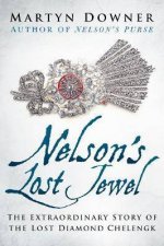 Nelsons Lost Jewel The Extraordinary Story Of The Lost Diamond Chelengk