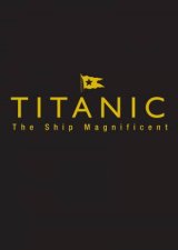 Titanic the Ship Magnificent  Slip Case 2 Volumes