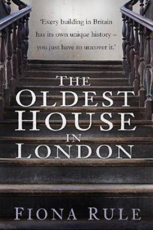 The Oldest House In London: The Remarkable Story Of 41-42 Cloth Fair by FIONA RULE