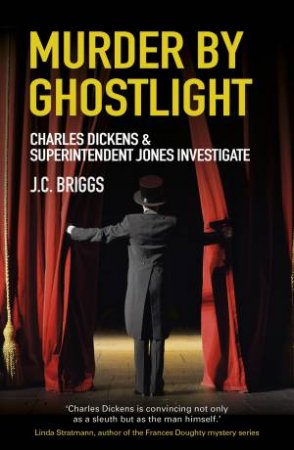 Murder by Ghostlight: Charles Dickens and Superintendent Jones Investigate by J.C. BRIGGS