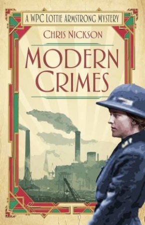 Modern Crimes: A WPC Lottie Armstrong Mystery by CHRIS NICKSON