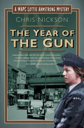 The Year Of The Gun: A WAPC Lottie Armstrong Mystery by Chris Nickson