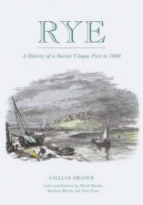 Rye A History of A Sussex Cinque Port to 1660