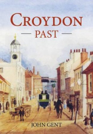 Croydon Past by JOHN GENT