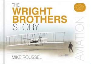 Wright Brothers Story by Mike Roussel