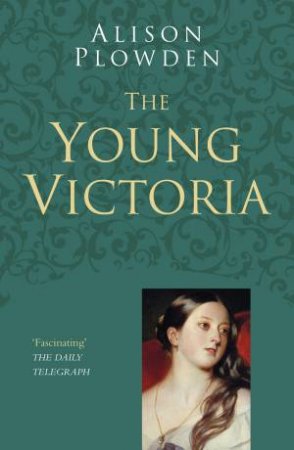 Young Victoria by ALISON PLOWDEN