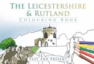 Leicestershire and Rutland Colouring Book: Past and Present by HISTORY PRESS