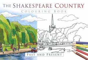 Shakespeare Country Colouring Book: Past and Present by THE HISTORY PRESS