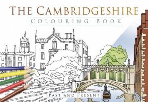 Cambridgeshire Colouring Book: Past And Present by Various