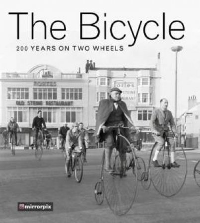 The Bicycle: 200 Years On Two Wheels by Various