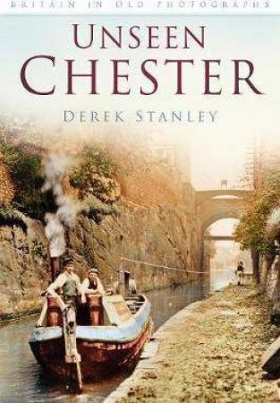 Unseen Chester by Derek Stanley