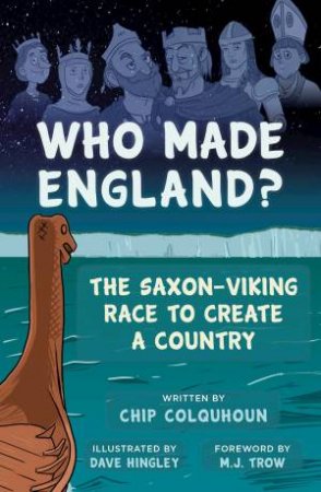 Who Made England: The Saxon-Viking Race To Create A Country by Chip Colquhoun