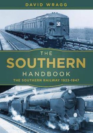 Southern Railway Handbook: The Southern Railway 1923-1947 by David Wragg