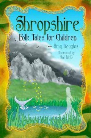 Shropshire Folk Tales For Children by Amy Douglas