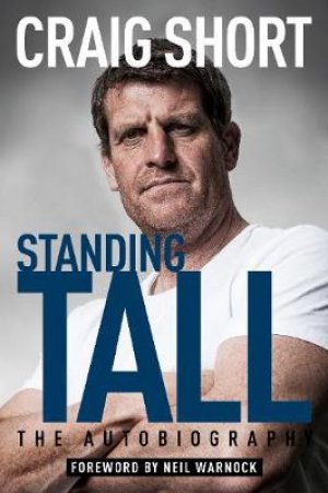 Standing Tall: The Autobiography by CRAIG SHORT