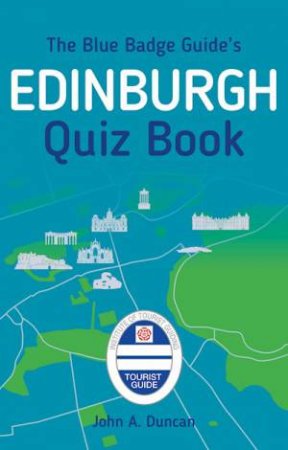 Blue Badge Guide's Edinburgh Quiz Book by John A. Duncan