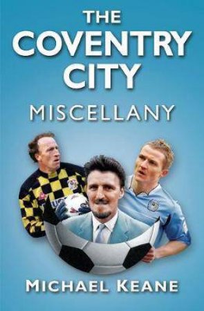 Coventry City Miscellany by Michael Keane