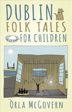 Dublin Folk Tales For Children by Orla McGovern