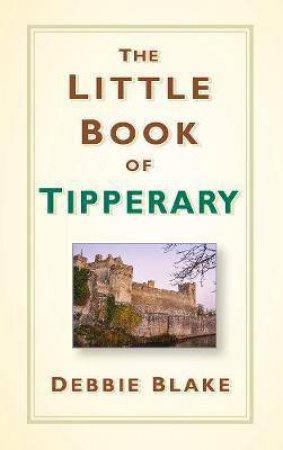 Little Book of Tipperary by DEBBIE BLAKE