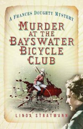 Murder At The Bayswater Bicycle Club by Linda Stratmann