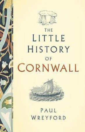 A Little History Of Cornwall by Paul Wreyford