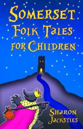 Somerset Folk Tales For Children by Sharon Jacksties