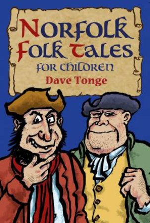 Norfolk Folk Tales For Children by Dave Tonge