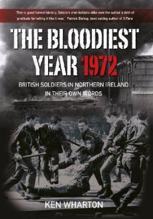 British Soldiers In Northern Ireland, In Their Own Words by Ken Wharton