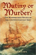 Mutiny Or Murder The Bloodsoaked Voyage Of The Chapman Convict Ship