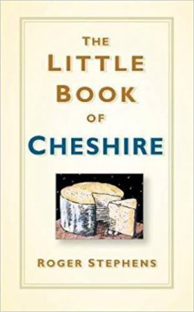 Little Book Of Cheshire by Roger Stephens