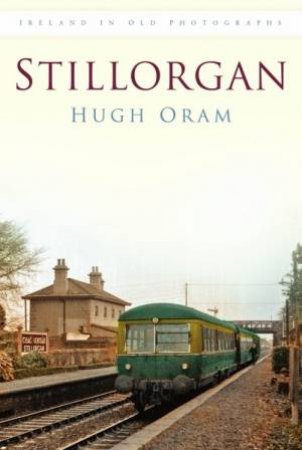 Stillorgan: Ireland In Old Photographs by Hugh Oram