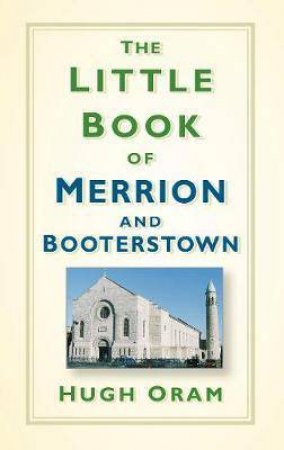 The Little Book Of Merrion And Booterstown by Hugh Oram