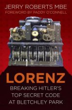 Lorenz Breaking Hitlers Top Secret Code At Bletchley Park