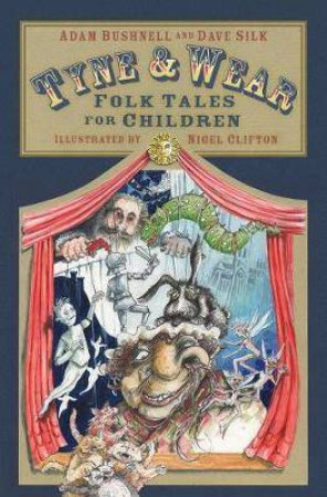 Tyne And Wear Folk Tales For Children by Adam Bushnell & Dave Silk