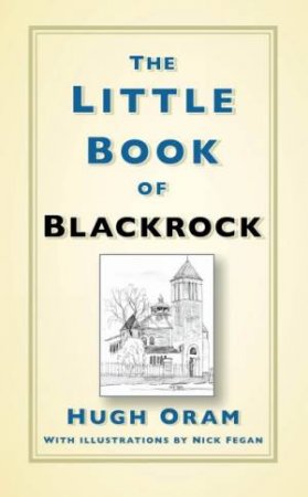 The Little Book Of Blackrock by Hugh Oram