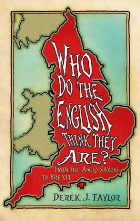 Who Do The English Think They Are? by Derek J. Taylor