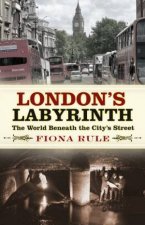 Londons Labyrinth The World Beneath The Citys Streets