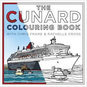 Cunard Colouring Book by Chris Frame & Rachelle Cross