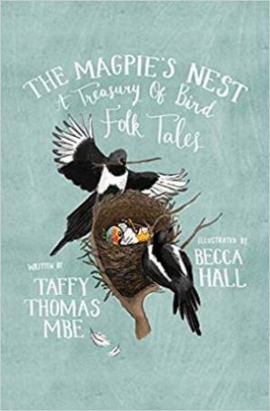 Magpie's Nest: A Treasury Of Bird Folk Tales by Taffy Thomas & Becca Hall