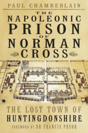 Napoleonic Prison Of Norman Cross by Paul Chamberlain