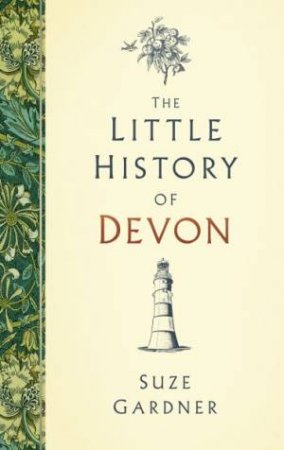 The Little History Of Devon by Suze Gardner