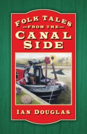 Folk Tales From The Canal Side by Ian Douglas